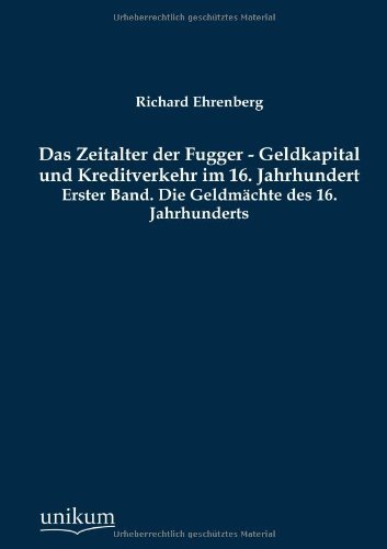 Cover for Richard Ehrenberg · Das Zeitalter der Fugger - Geldkapital und Kreditverkehr im 16. Jahrhundert (Paperback Book) [German edition] (2012)