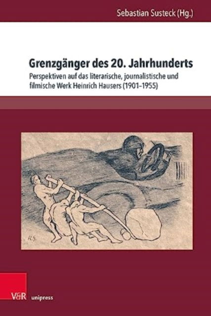 Cover for Grenzganger des 20. Jahrhunderts: Perspektiven auf das literarische, journalistische und filmische Werk Heinrich Hausers (1901--1955) (Hardcover Book) (2023)