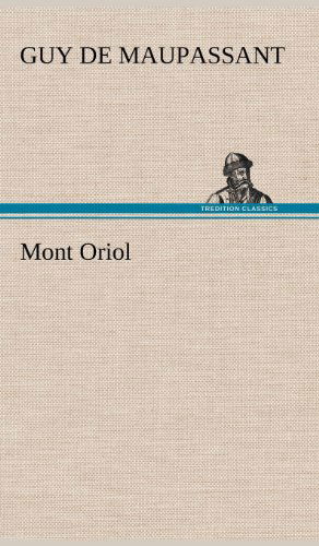 Cover for Guy De Maupassant · Mont Oriol (Hardcover bog) [German edition] (2012)