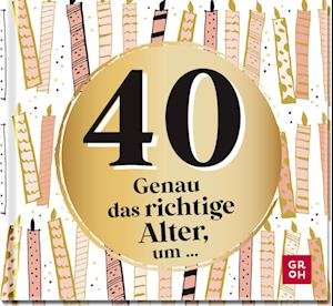 Cover for Groh Verlag · 40 - Genau das richtige Alter, um ... (Buch) (2023)