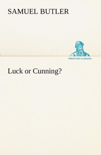 Cover for Samuel Butler · Luck or Cunning? (Tredition Classics) (Pocketbok) (2012)