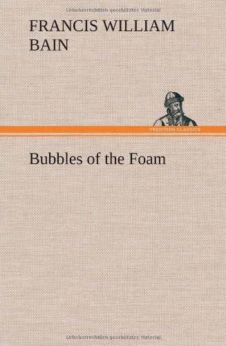 Cover for F. W. Bain · Bubbles of the Foam (Inbunden Bok) (2013)