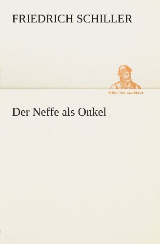 Cover for Friedrich Schiller · Der Neffe Als Onkel (Tredition Classics) (German Edition) (Paperback Book) [German edition] (2013)