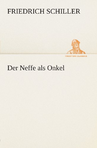 Cover for Friedrich Schiller · Der Neffe Als Onkel (Tredition Classics) (German Edition) (Paperback Book) [German edition] (2013)