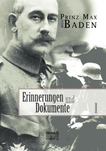 Cover for Max Von Baden · Erinnerungen und Dokumente 1 (Paperback Book) [German edition] (2013)