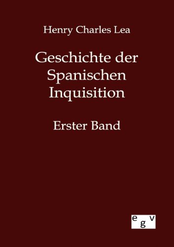 Cover for Henry Charles Lea · Geschichte Der Spanischen Inquisition (Pocketbok) [German edition] (2012)