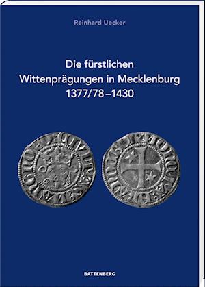 Cover for Reinhard Uecker · Die fürstlichen Wittenprägungen in Mecklenburg 1377/78–1430 (Book) (2023)