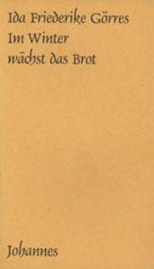 Im Winter wächst das Brot - Ida Friederike Görres - Books - Johannes - 9783894111359 - 2002