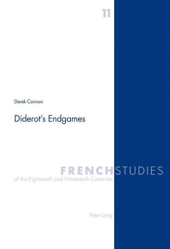 Diderot's Endgames - French Studies of the Eighteenth and Nineteenth Centuries - D. F. Connon - Books - Verlag Peter Lang - 9783906768359 - May 7, 2002