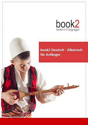 Cover for Johannes Schumann · Book2 Deutsch - Albanisch Für Anfänger (Paperback Book) (2017)