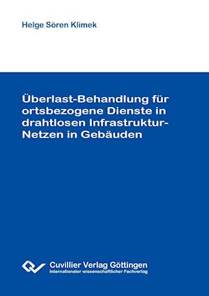 Cover for Helge Sören Klimek · Überlast-Behandlung für ortsbezogene Dienste in drahtlosen Infrastruktur-Netzen in Gebäuden (Paperback Book) (2014)
