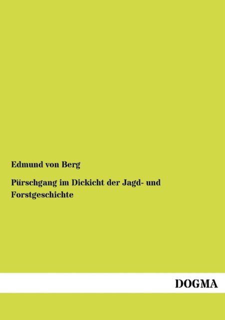 Cover for Edmund Von Berg · Pürschgang Im Dickicht Der Jagd- Und Forstgeschichte (Paperback Book) [German edition] (2012)