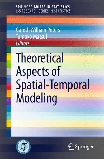 Theoretical Aspects of Spatial-Temporal Modeling - SpringerBriefs in Statistics -  - Books - Springer Verlag, Japan - 9784431553359 - January 6, 2016