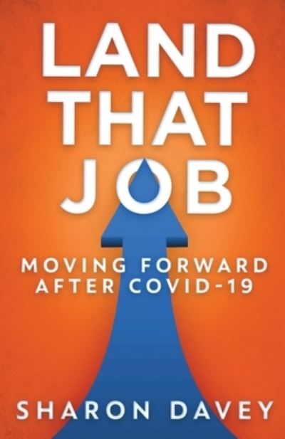 Land That Job - Moving Forward After Covid-19 - Sharon Davey - Böcker - NEXT CHAPTER - 9784867477359 - 28 maj 2021