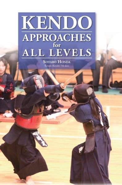 Cover for Sotaro Honda · Kendo - Approaches for All Levels (Hardcover Book) (2012)