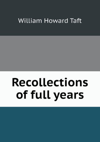 Cover for William Howard Taft · Recollections of Full Years (Paperback Book) (2013)