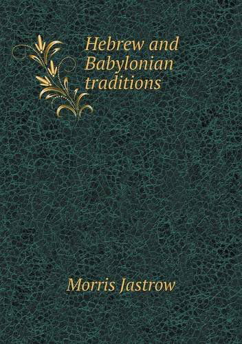 Cover for Morris Jastrow · Hebrew and Babylonian Traditions (Paperback Book) (2013)