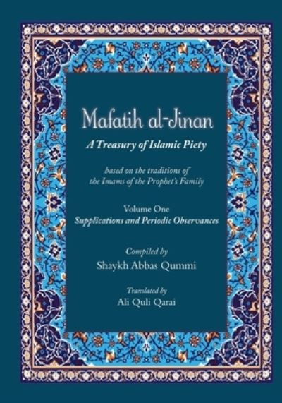 Cover for Shyakh Abbas Qummi · Mafatih al-Jinan: A Treasury of Islamic Piety (Translation &amp; Transliteration): Volume One: Supplications and Periodic Observances (Volume 1) (Paperback Book) (2021)