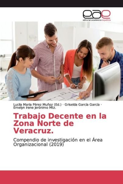 Cover for Griselda García García · Trabajo Decente en la Zona Norte de Veracruz. (Pocketbok) (2019)