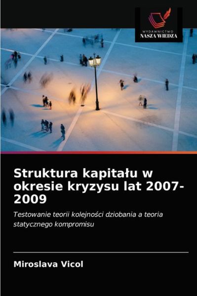 Cover for Miroslava Vicol · Struktura kapitalu w okresie kryzysu lat 2007-2009 (Paperback Book) (2021)