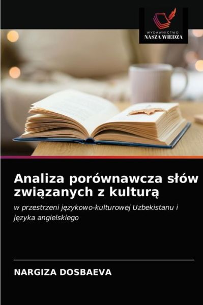 Cover for Nargiza Dosbaeva · Analiza porownawcza slow zwi?zanych z kultur? (Paperback Book) (2021)