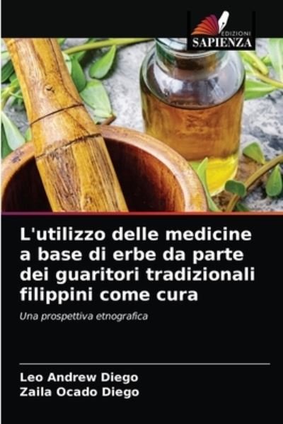 Cover for Leo Andrew Diego · L'utilizzo delle medicine a base di erbe da parte dei guaritori tradizionali filippini come cura (Taschenbuch) (2021)