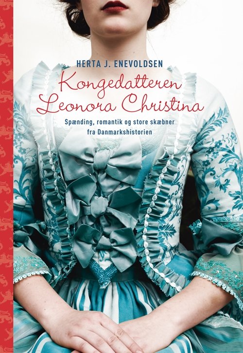 Cover for Herta J. Enevoldsen · Kongedatteren Leonora Christina (Bound Book) [1er édition] [Indbundet] (2013)