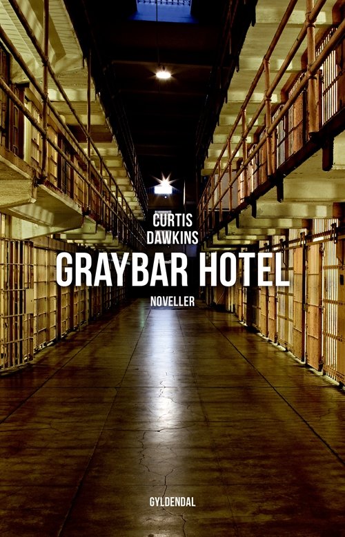 Cover for Curtis Dawkins · Graybar Hotel (Sewn Spine Book) [1e uitgave] (2018)