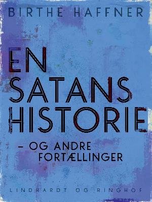 En satans historie - og andre fortællinger - Birthe Haffner - Livres - Saga - 9788726004359 - 22 mai 2018