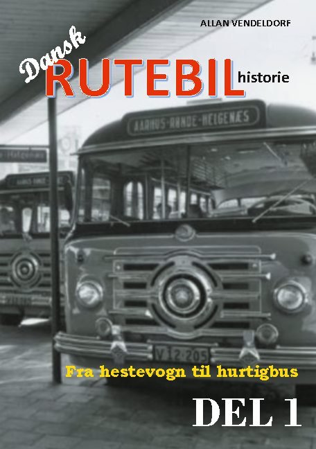 Cover for Allan Vendeldorf · Dansk rutebilhistorie DEL 1 (Innbunden bok) [1. utgave] (2020)