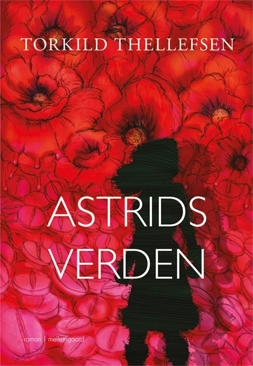 Cover for Torkild Thellefsen · Astrids verden (Heftet bok) [1. utgave] (2017)
