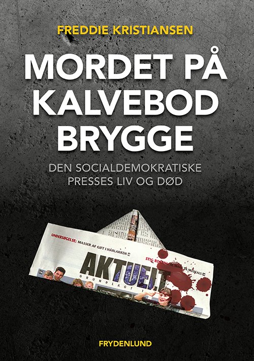 Freddie Kristiansen · Mordet på Kalvebod Brygge (Hæftet bog) [1. udgave] (2021)