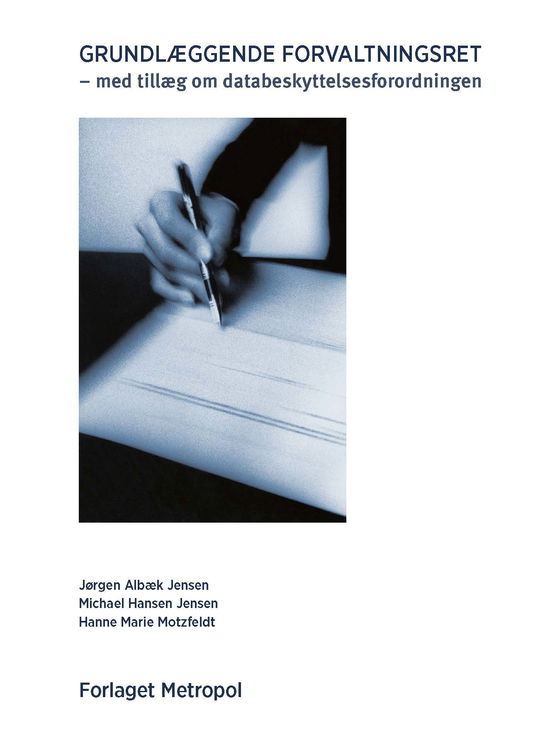 Cover for Michael Hansen Jensen og Hanne Marie Motzfeldt Jørgen Albæk Jensen · Grundlæggende forvaltningsret (Heftet bok) [7. utgave] (2018)