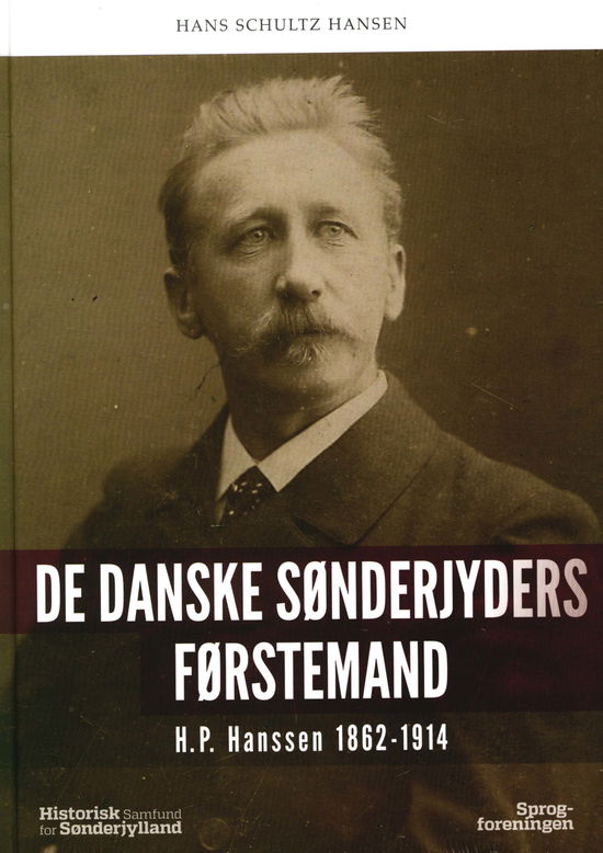 De danske Sønderjyders førstemand - Hans Schultz Hansen - Kirjat - Historisk Samfund for Sønderjylland - 9788774061359 - perjantai 16. marraskuuta 2018