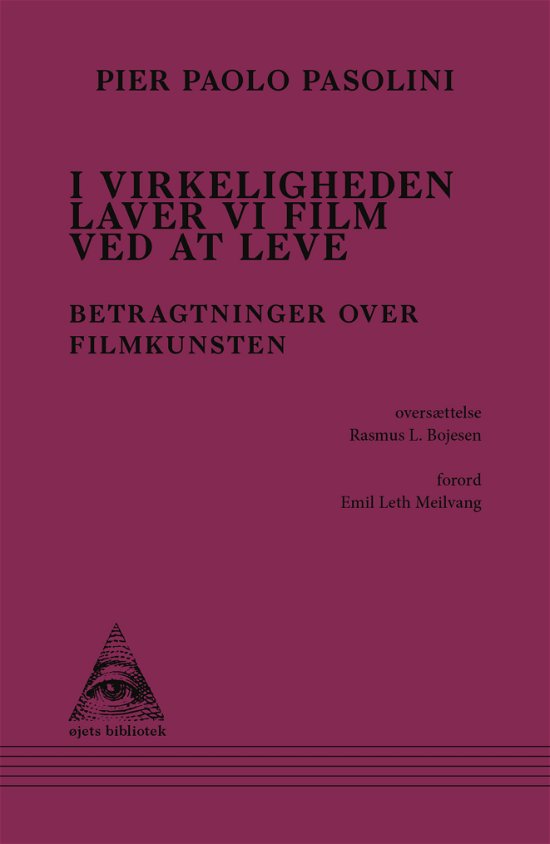 Cover for Pier Paolo Pasolini · Øjets bibliotek: I virkeligheden laver vi film ved at leve (Hæftet bog) [1. udgave] (2024)