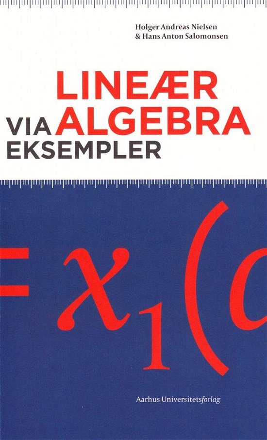 Cover for Hans Anton Salomonsen Holger Andreas Nielsen · Lineær algebra via eksempler (Sewn Spine Book) [1st edition] (2011)