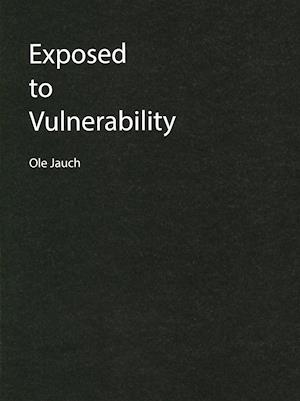 Cover for Ole Jauch · Exposed to Vulnerability (Bound Book) [1. wydanie] (2021)