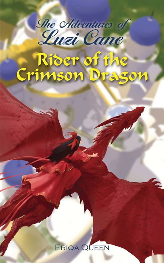 Cover for Eriqa Queen · Rider of the Crimson Dragon - The Adventures of Luzi Cane (Paperback Book) [1er édition] (2019)