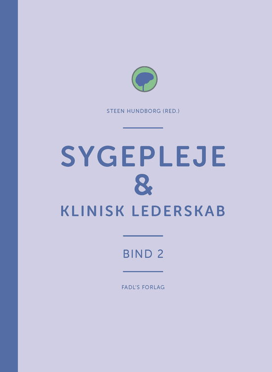 Cover for Steen Hundborg (red.) · Sygepleje &amp; klinisk lederskab (Hardcover Book) [1e uitgave] (2019)