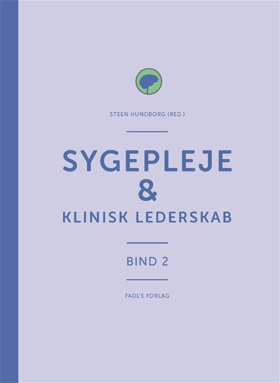 Cover for Steen Hundborg (red.) · Sygepleje &amp; klinisk lederskab (Innbunden bok) [1. utgave] (2019)