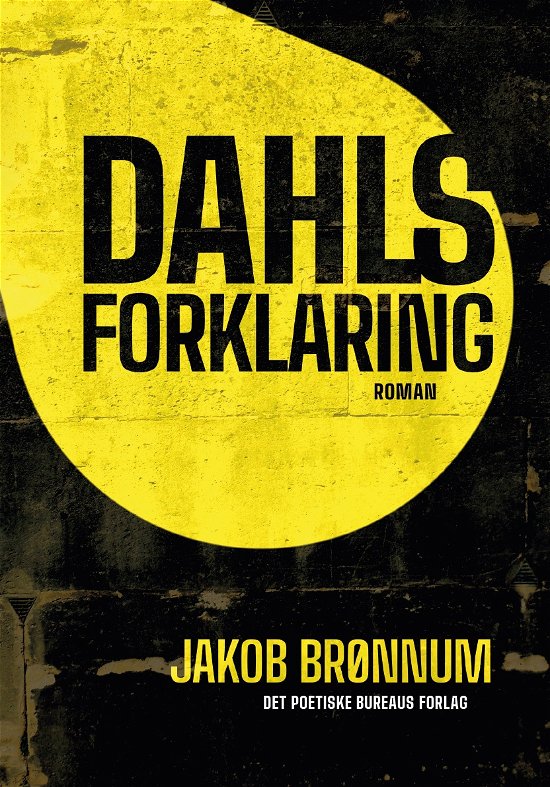 Dahls forklaring - Jakob Brønnum - Bøger - Det Poetiske Bureaus Forlag - 9788793871359 - 1. juni 2020