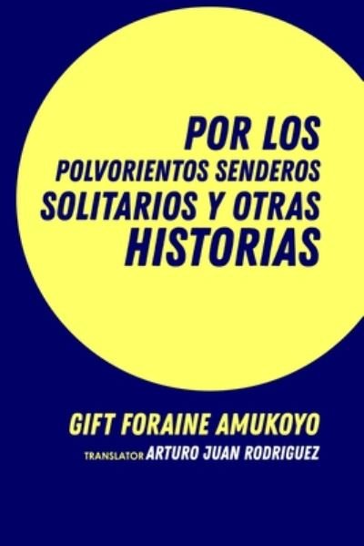 Cover for Gift Foraine Amukoyo · Por los polvorientos senderos solitarios y otras historias (Paperback Bog) (2020)