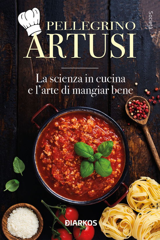 Cover for Pellegrino Artusi · La Scienza In Cucina E L'arte Di Mangiar Bene (Book)