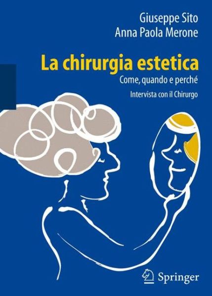 Cover for Giuseppe Sito · La Chirurgia Estetica: Come, Quando E Perche: Intervista Con Il Chirurgo (Paperback Book) [Italian, 2012 edition] (2012)