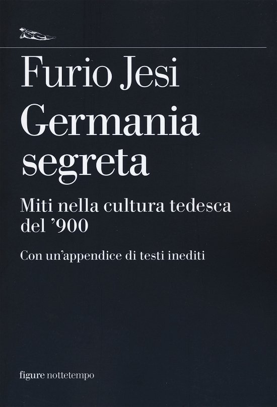 Cover for Furio Jesi · Germania Segreta. Miti Nella Cultura Tedesca Del '900 (Buch)