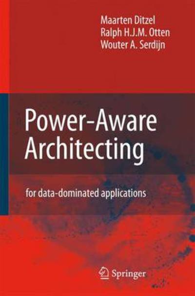 Maarten Ditzel · Power-Aware Architecting: for data-dominated applications (Pocketbok) [Softcover reprint of hardcover 1st ed. 2007 edition] (2010)