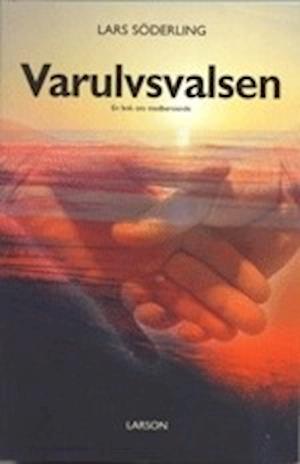 Cover for Lars Söderling · Varulvsvalsen : en bok om medberoende (Book) (2002)