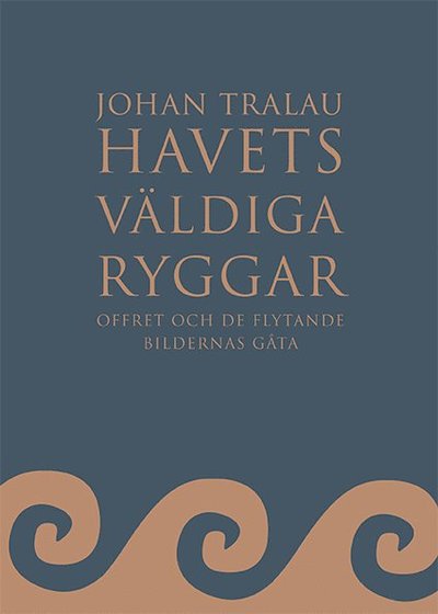 Cover for Johan Tralau · Havets väldiga ryggar : offret och de flytande bildernas gåta (Hardcover Book) (2018)