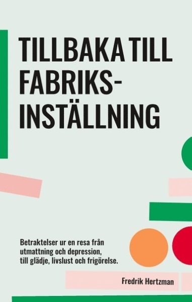 Cover for Fredrik Hertzman · Tillbaka till fabriksinställning : betraktelser ur en resa från utmattning (Hardcover Book) (2018)
