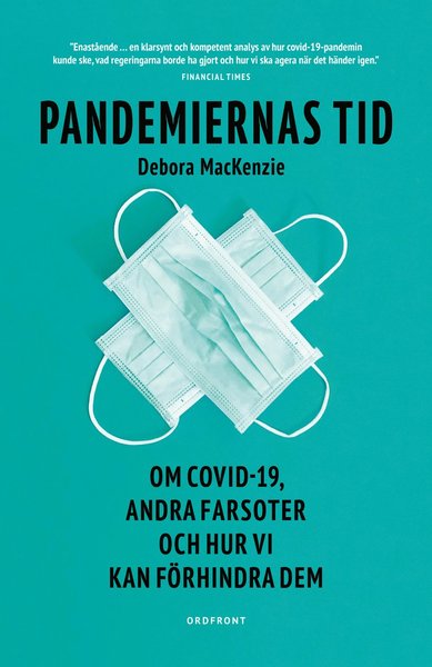 Cover for Debora Mackenzie · Pandemiernas tid : om covid 19 och andra farsoter och hur vi kan förhindra dem (Bound Book) (2020)